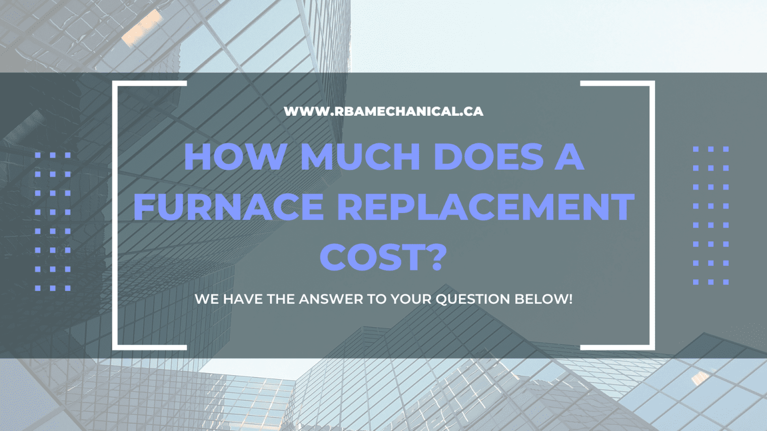 How Much Does a Furnace Replacement Cost » RBA Mechanical